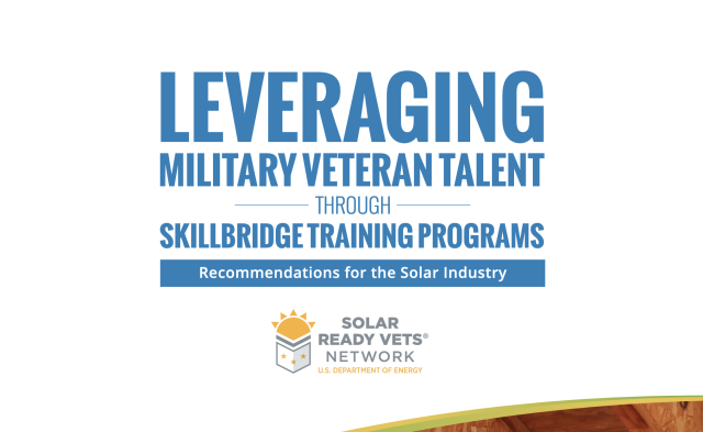Leveraging Military Veteran Talent Through SkillBridge Training: Recommendations for the Solar Industry